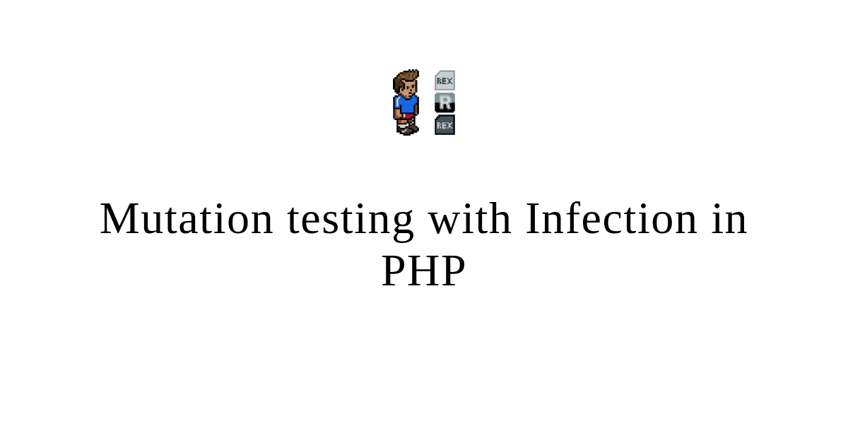 Mutation testing with Infection in PHP | My developer experience